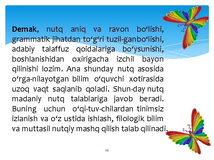 Demak, nutq aniq va ravon bo‘lishi, grammatik jihatdan to‘g‘ri tuzil gan bo‘lishi, adabiy talaffuz