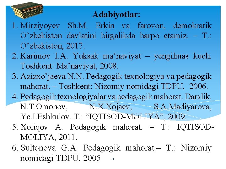 Adabiyotlar: 1. Mirziyoyev Sh. M. Erkin va farovon, demokratik O’zbekiston davlatini birgalikda barpo etamiz.