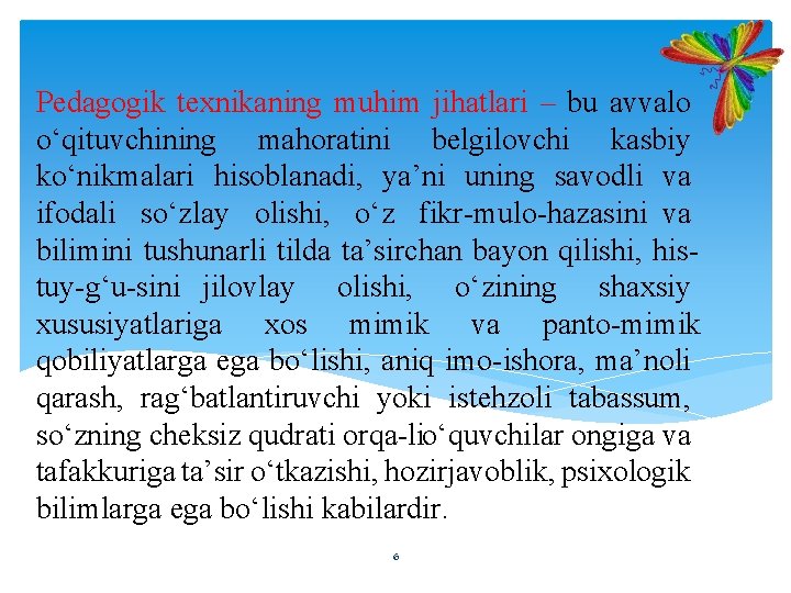 Pedagogik texnikaning muhim jihatlari – bu avvalo o‘qituvchining mahoratini belgilovchi kasbiy ko‘nikmalari hisoblanadi, ya’ni