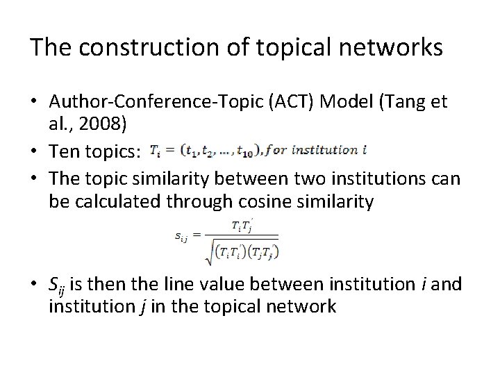 The construction of topical networks • Author-Conference-Topic (ACT) Model (Tang et al. , 2008)