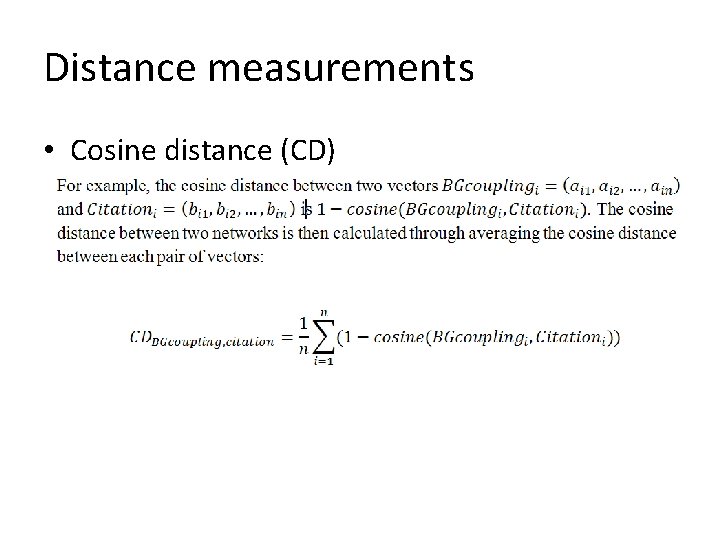 Distance measurements • Cosine distance (CD) 