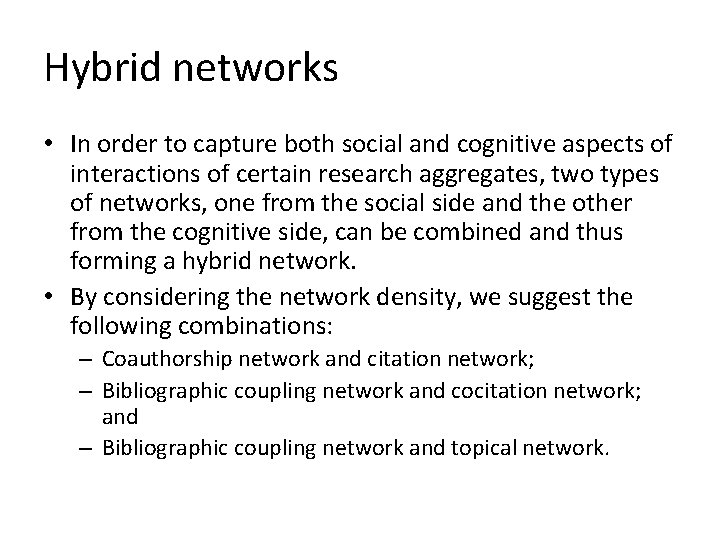 Hybrid networks • In order to capture both social and cognitive aspects of interactions