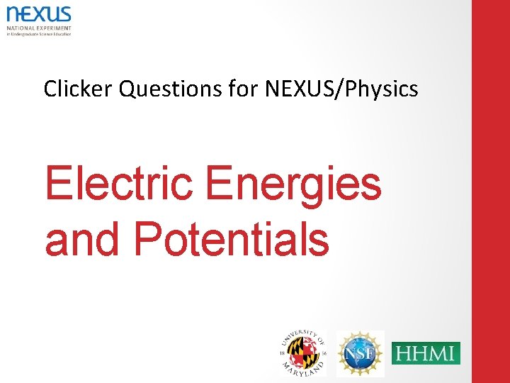 Clicker Questions for NEXUS/Physics Electric Energies and Potentials 