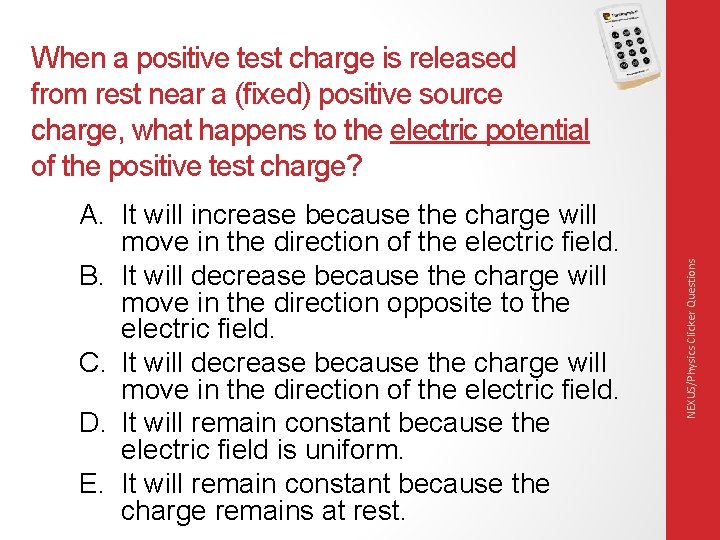A. It will increase because the charge will move in the direction of the