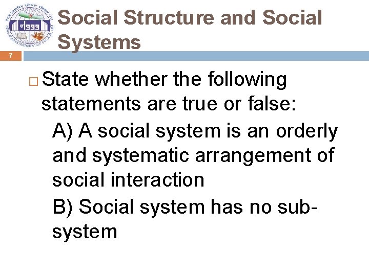 Social Structure and Social Systems 7 State whether the following statements are true or Social Structure and Social Systems 7 State whether the following statements are true or