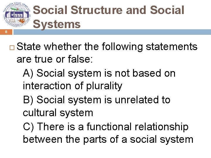 Social Structure and Social Systems 8 State whether the following statements are true or