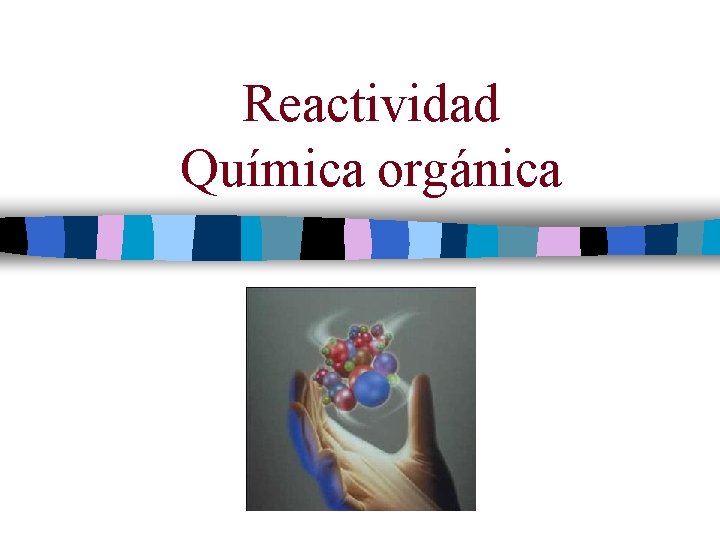 Reactividad Química orgánica 