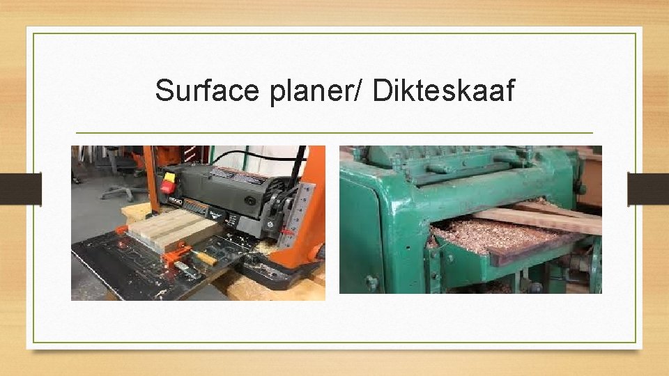 Surface planer/ Dikteskaaf 