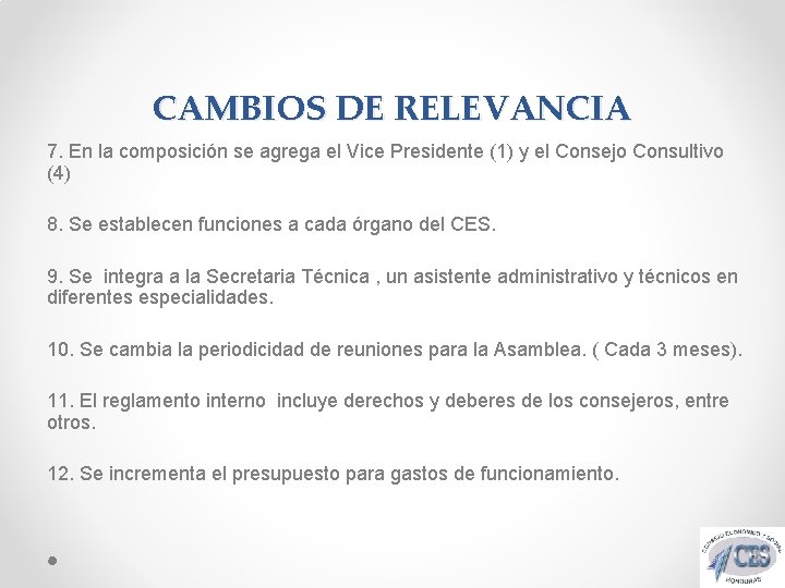 CAMBIOS DE RELEVANCIA 7. En la composición se agrega el Vice Presidente (1) y