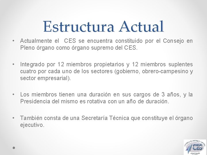 Estructura Actual • Actualmente el CES se encuentra constituido por el Consejo en Pleno