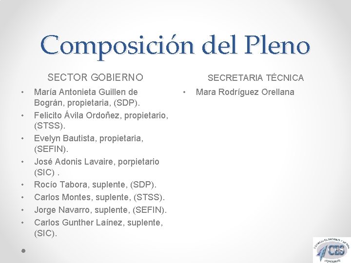 Composición del Pleno SECTOR GOBIERNO • • María Antonieta Guillen de Bográn, propietaria, (SDP).