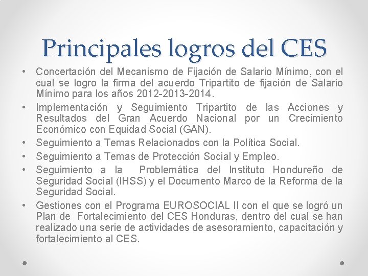 Principales logros del CES • Concertación del Mecanismo de Fijación de Salario Mínimo, con