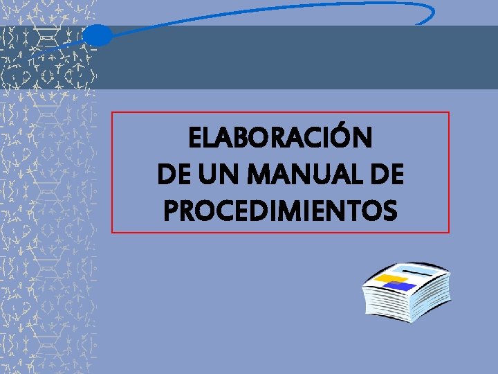 ELABORACIÓN DE UN MANUAL DE PROCEDIMIENTOS 