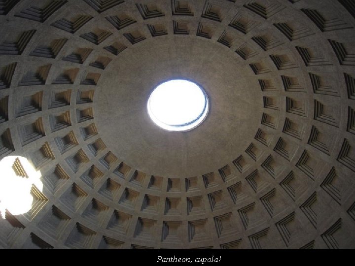 Pantheon, cupola! 