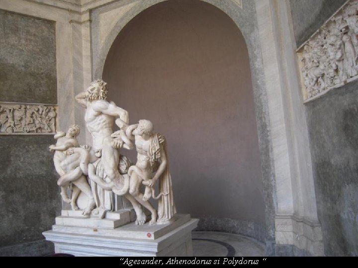 “Agesander, Athenodorus si Polydorus “ 