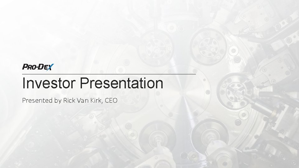 Investor Presentation Presented by Rick Van Kirk, CEO 