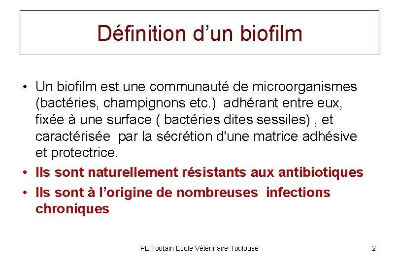 Définition d’un biofilm • Un biofilm est une communauté de microorganismes (bactéries, champignons etc.