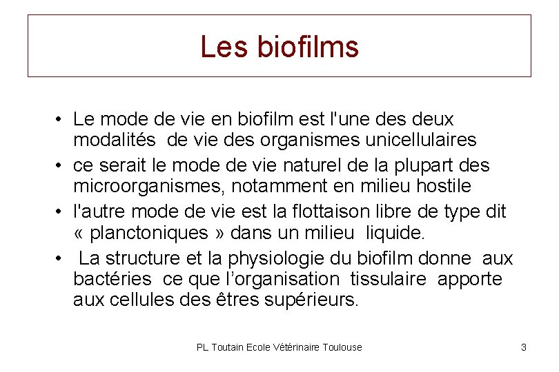 Les biofilms • Le mode de vie en biofilm est l'une des deux modalités