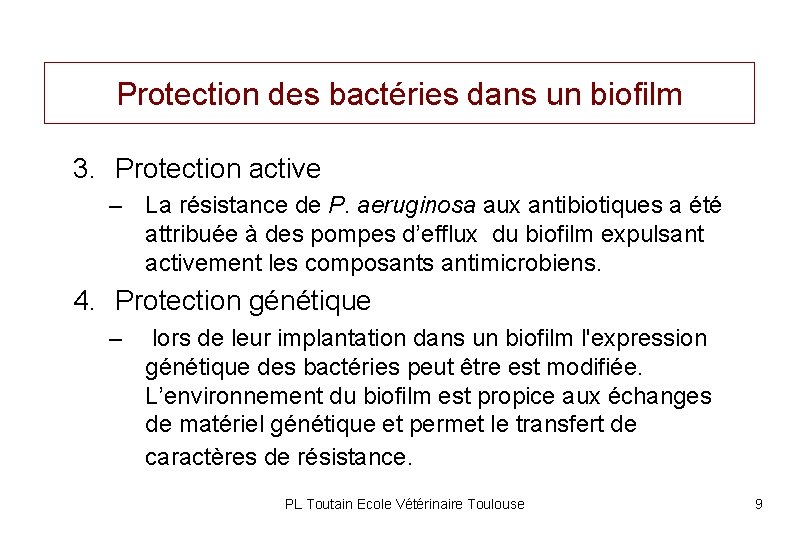 Protection des bactéries dans un biofilm 3. Protection active – La résistance de P.