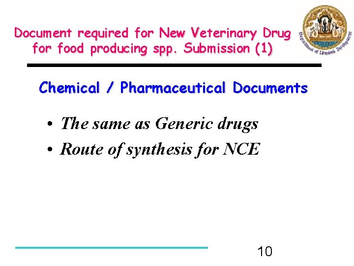 Document required for New Veterinary Drug for food producing spp. Submission (1) Chemical /