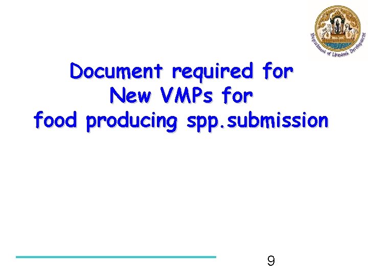 Document required for New VMPs for food producing spp. submission 9 