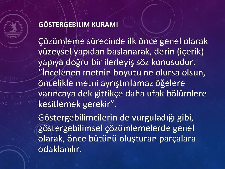 GÖSTERGEBILIM KURAMI Çözümleme sürecinde ilk önce genel olarak yüzeysel yapıdan başlanarak, derin (içerik) yapıya