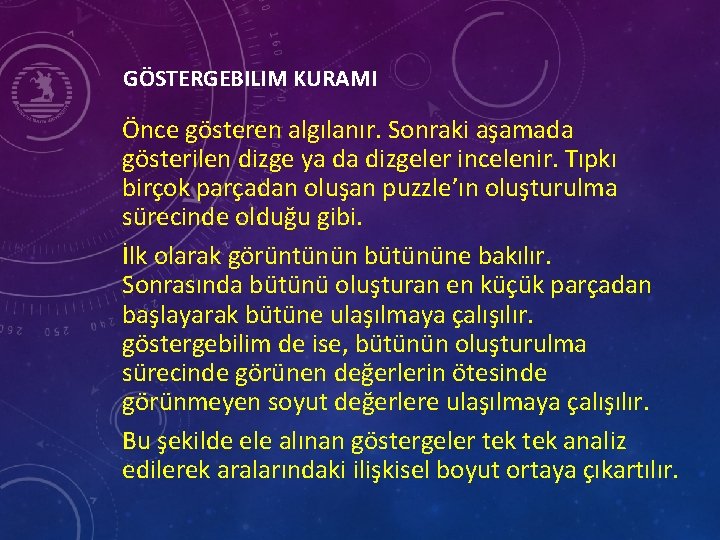 GÖSTERGEBILIM KURAMI Önce gösteren algılanır. Sonraki aşamada gösterilen dizge ya da dizgeler incelenir. Tıpkı