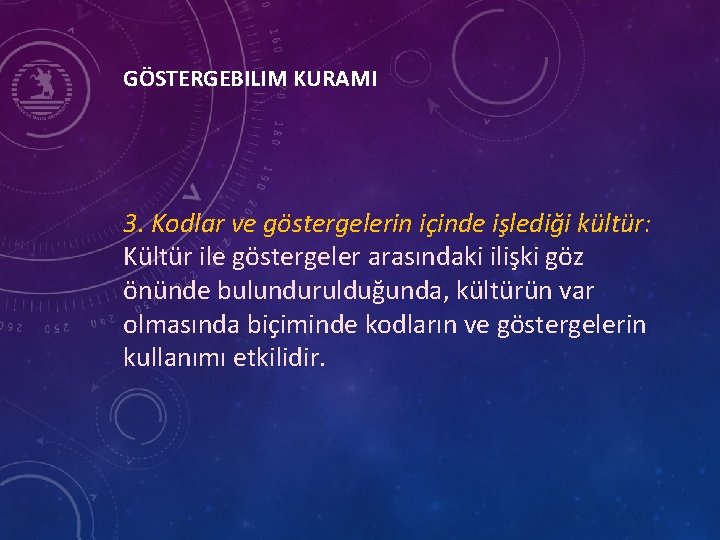 GÖSTERGEBILIM KURAMI 3. Kodlar ve göstergelerin içinde işlediği kültür: Kültür ile göstergeler arasındaki ilişki