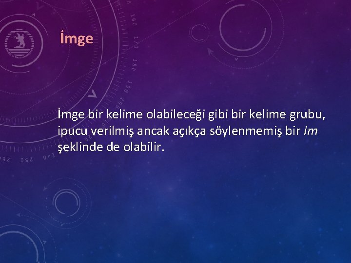 İmge bir kelime olabileceği gibi bir kelime grubu, ipucu verilmiş ancak açıkça söylenmemiş bir