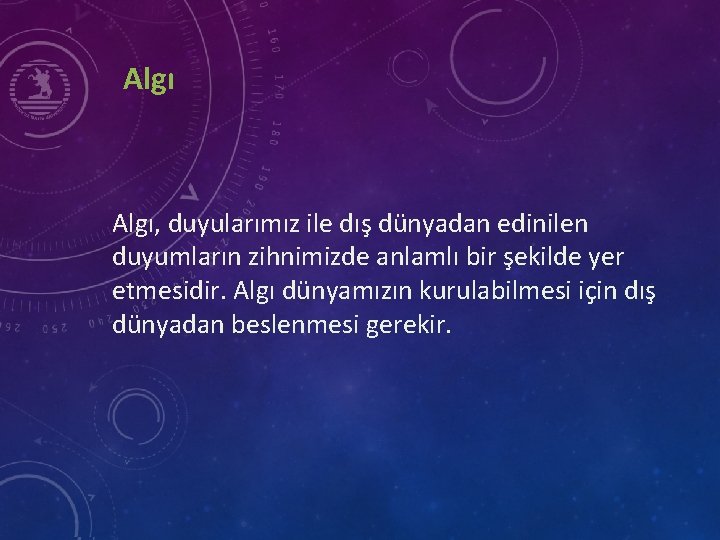 Algı, duyularımız ile dış dünyadan edinilen duyumların zihnimizde anlamlı bir şekilde yer etmesidir. Algı