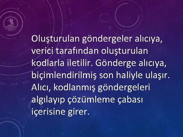 Oluşturulan göndergeler alıcıya, verici tarafından oluşturulan kodlarla iletilir. Gönderge alıcıya, biçimlendirilmiş son haliyle ulaşır.