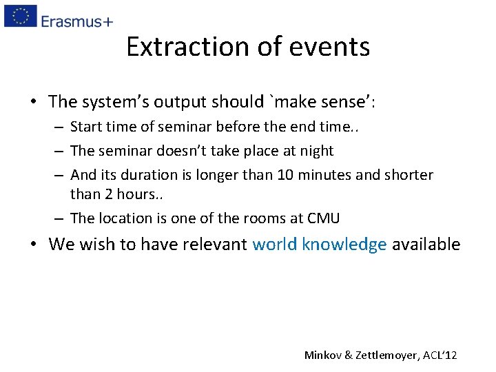 Extraction of events • The system’s output should `make sense’: – Start time of