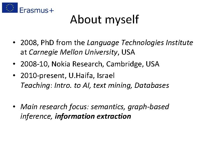 About myself • 2008, Ph. D from the Language Technologies Institute at Carnegie Mellon