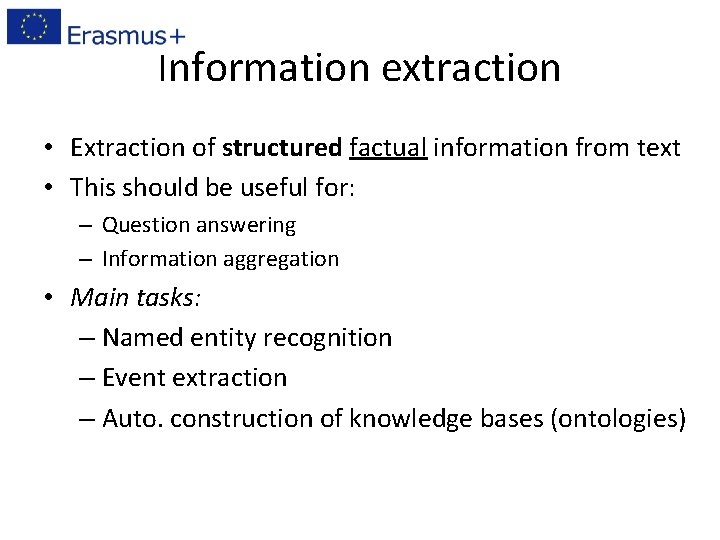 Information extraction • Extraction of structured factual information from text • This should be