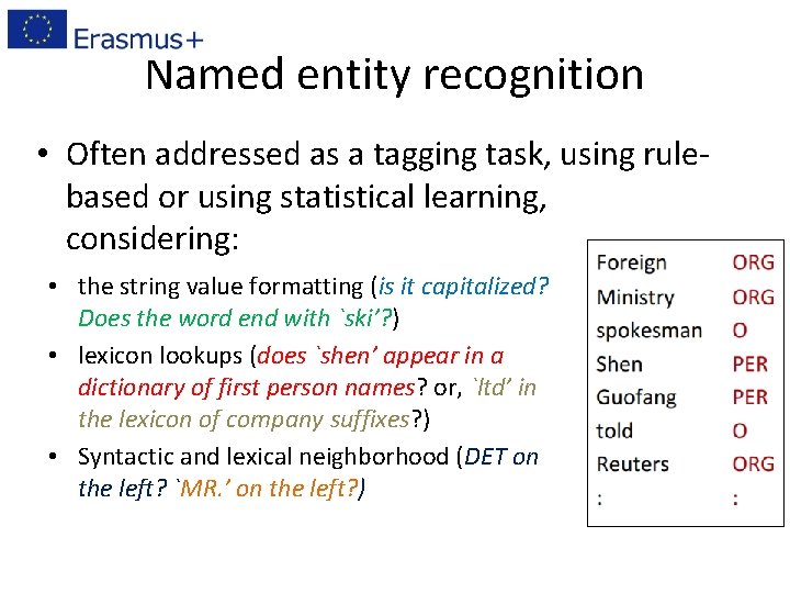 Named entity recognition • Often addressed as a tagging task, using rulebased or using