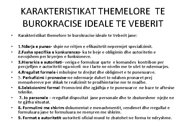 KARAKTERISTIKAT THEMELORE TE BUROKRACISE IDEALE TE VEBERIT • Karakteristikat themelore te burokracise ideale te