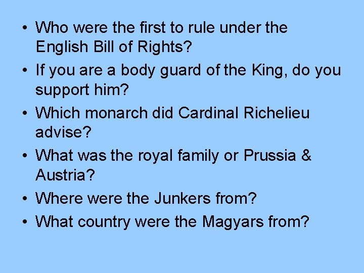  • Who were the first to rule under the English Bill of Rights?