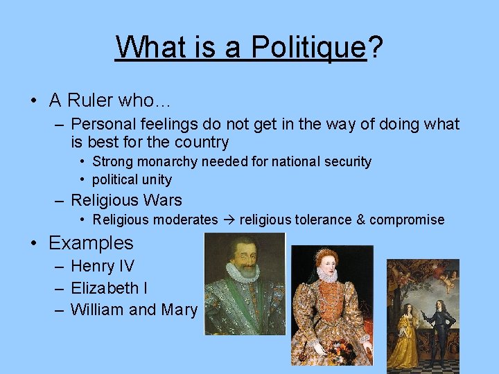 What is a Politique? • A Ruler who… – Personal feelings do not get