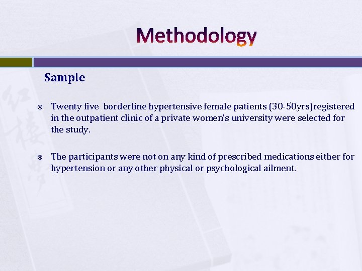Methodology Sample Twenty five borderline hypertensive female patients (30 50 yrs)registered in the outpatient