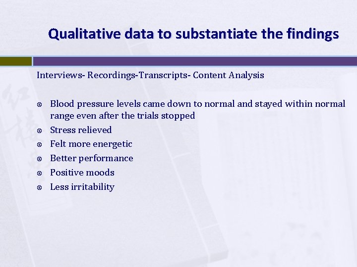 Qualitative data to substantiate the findings Interviews Recordings Transcripts Content Analysis Blood pressure levels
