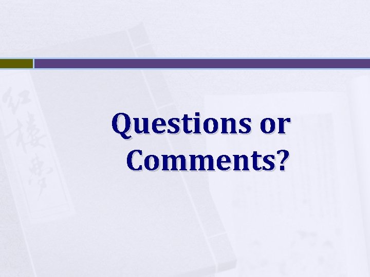 Questions or Comments? 
