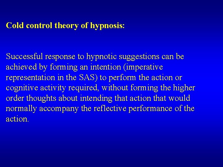 Cold control theory of hypnosis: Successful response to hypnotic suggestions can be achieved by Cold control theory of hypnosis: Successful response to hypnotic suggestions can be achieved by