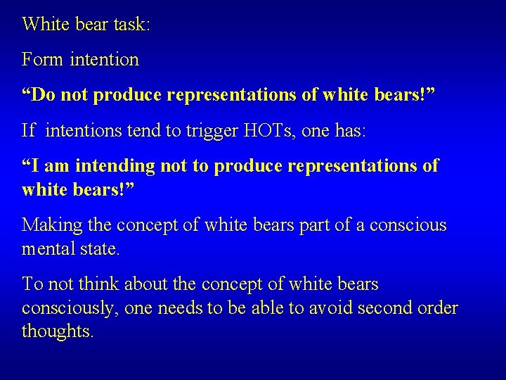 White bear task: Form intention “Do not produce representations of white bears!” If intentions White bear task: Form intention “Do not produce representations of white bears!” If intentions