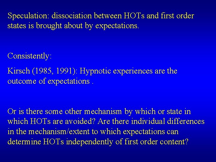 Speculation: dissociation between HOTs and first order states is brought about by expectations. Consistently: Speculation: dissociation between HOTs and first order states is brought about by expectations. Consistently: