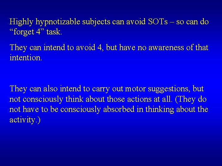 Highly hypnotizable subjects can avoid SOTs – so can do “forget 4” task. They Highly hypnotizable subjects can avoid SOTs – so can do “forget 4” task. They