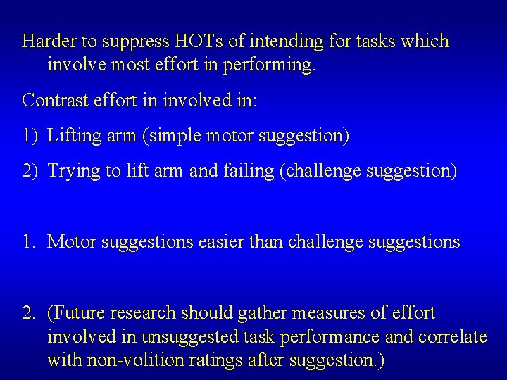 Harder to suppress HOTs of intending for tasks which involve most effort in performing. Harder to suppress HOTs of intending for tasks which involve most effort in performing.
