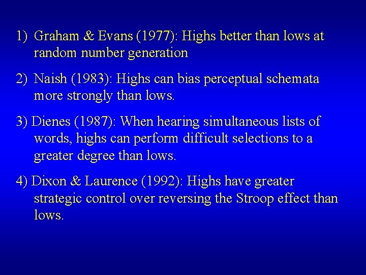 1) Graham & Evans (1977): Highs better than lows at random number generation 2) 1) Graham & Evans (1977): Highs better than lows at random number generation 2)