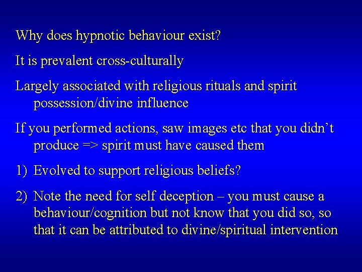 Why does hypnotic behaviour exist? It is prevalent cross-culturally Largely associated with religious rituals Why does hypnotic behaviour exist? It is prevalent cross-culturally Largely associated with religious rituals