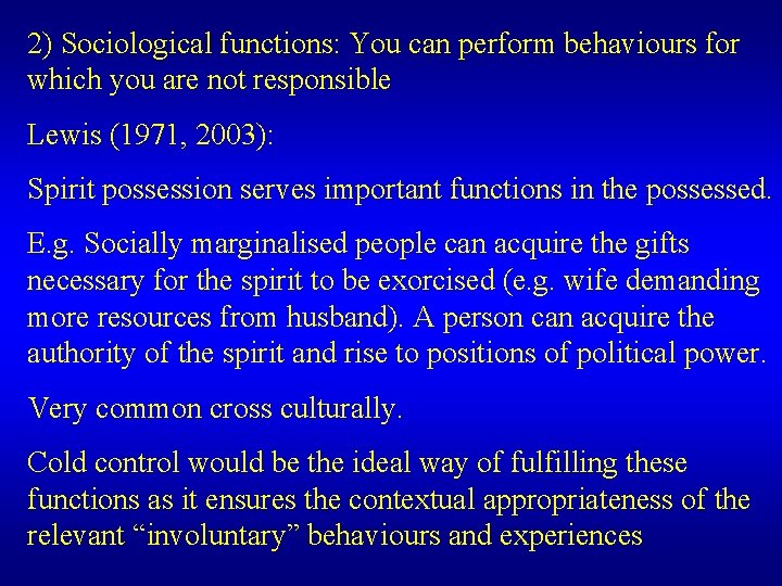 2) Sociological functions: You can perform behaviours for which you are not responsible Lewis 2) Sociological functions: You can perform behaviours for which you are not responsible Lewis