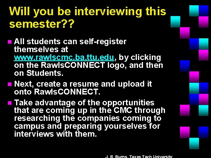 Will you be interviewing this semester? ? All students can self-register themselves at www.